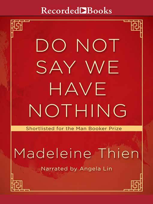 Title details for Do Not Say We Have Nothing by Madeleine Thien - Available